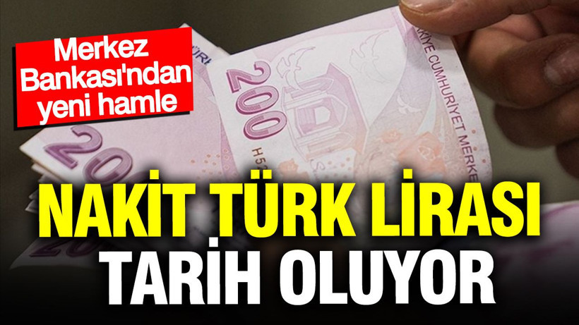 Nakit Türk Lirası tarih oluyor: Merkez Bankası’ndan yeni hamle - Resim: 1