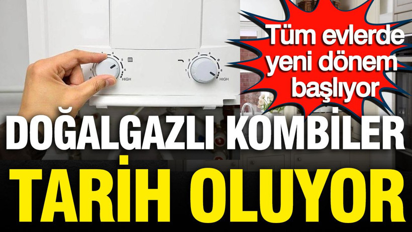 Doğal gazlı kombilere tamamen veda ediliyor: Tüm evlerde yeni dönem başlıyor - Resim: 1