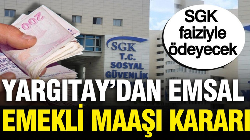 Yargıtay'dan emsal emekli maaşı kararı: SGK faiziyle ödeyecek - Resim: 1