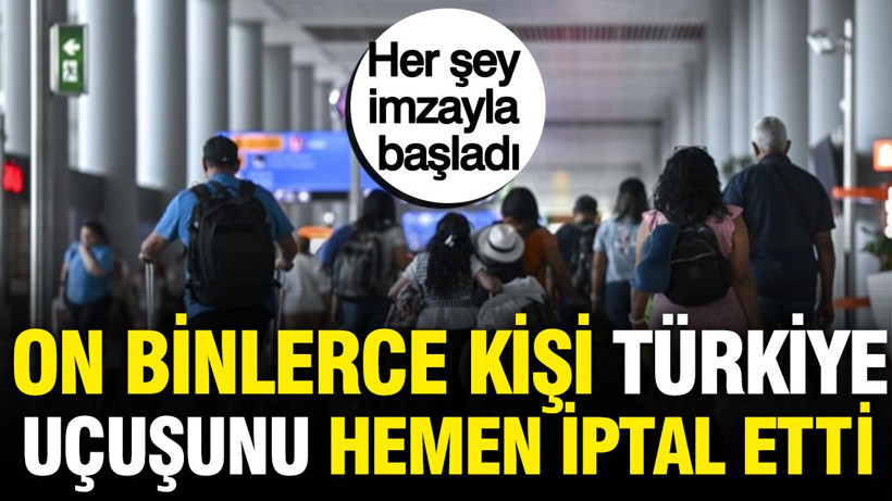 On binlerce kişi Türkiye uçuşunu hemen iptal etti: Her şey imzayla başladı - Resim: 1