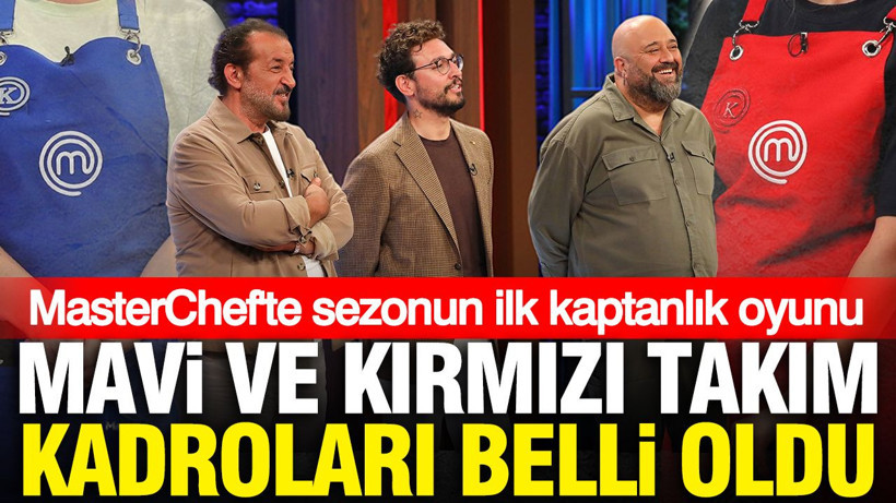MasterChef'te sezonun ilk kaptanlık oyunu: Mavi ve Kırmızı Takım kadroları belli oldu - Resim: 1