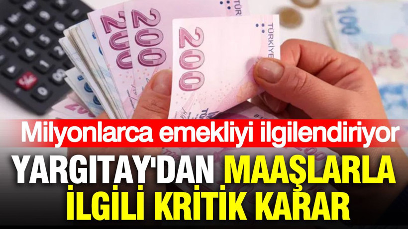 Milyonlarca emekliyi ilgilendiriyor: Yargıtay'dan maaşlarla ilgili kritik karar - Resim: 1