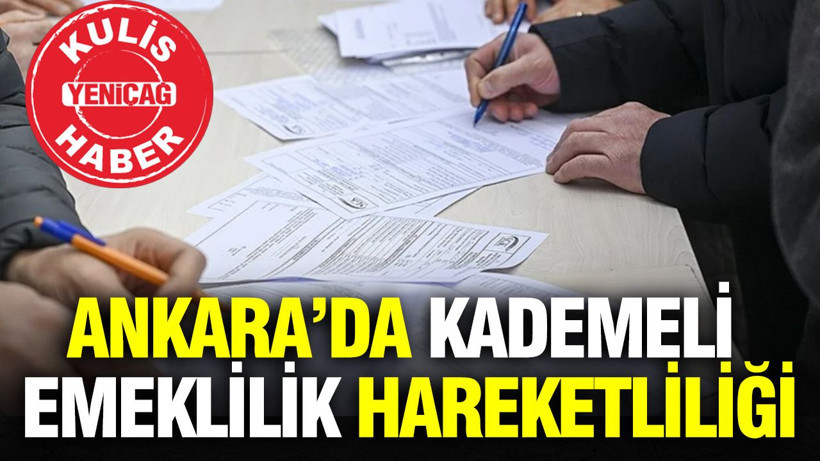 Ankara’da kademeli emeklilik hareketliliği: Kulislerde konuşulanlar... - Resim: 1