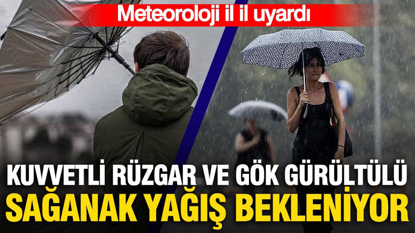 Meteoroloji il il uyardı: Kuvvetli rüzgar ve gök gürültülü sağanak yağış bekleniyor - Resim: 1