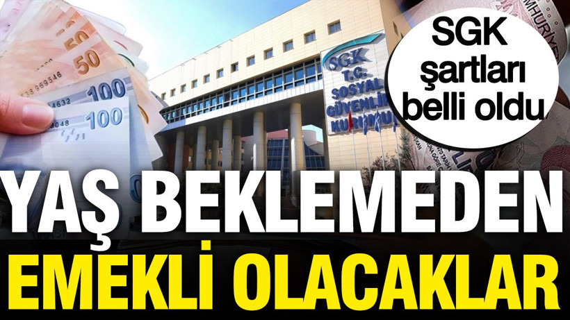 SGK uzmanı İsa Karakaş şartları açıkladı: Yaş beklemeden emekli olacaklar - Resim: 1