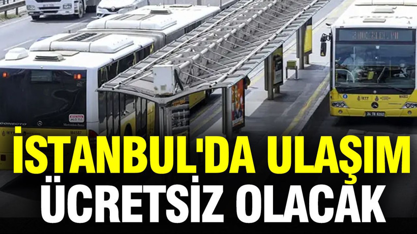 İstanbul'da ücretsiz ulaşım kararı: Tarih verildi - Resim: 1