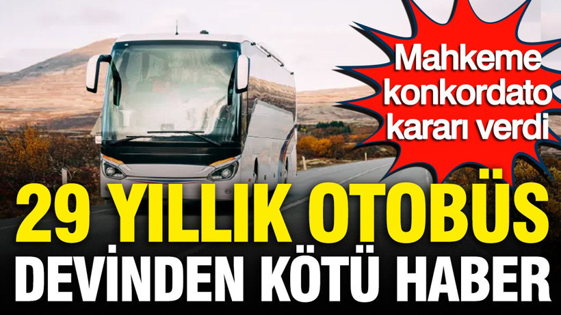 29 yıllık otobüs devinden kötü haber: Mahkeme konkordato kararı verdi - Resim: 1