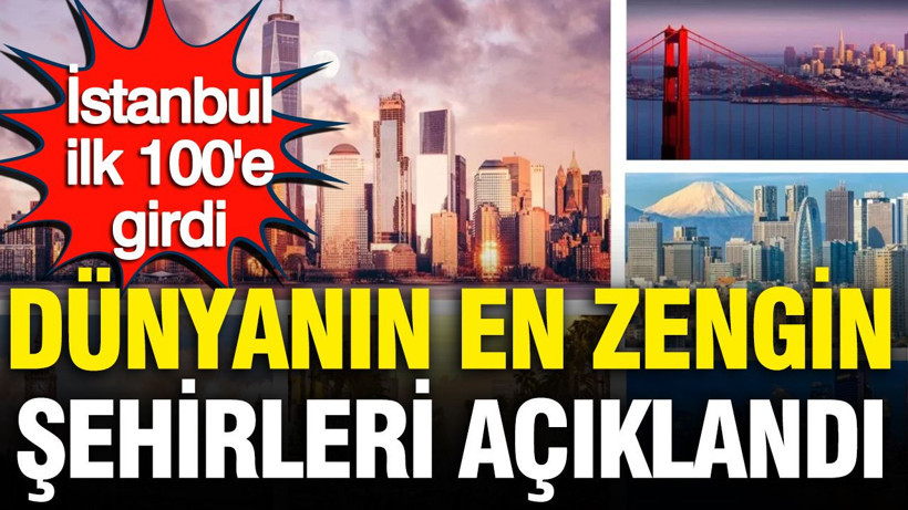 Dünyanın en zengin şehirleri açıklandı: İstanbul ilk 100'e girdi - Resim: 1