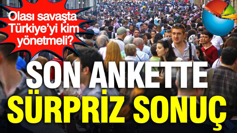 Son anket ASAL Araştırma'dan: Savaş durumunda zirvedeki isim şaşırttı - Resim: 1