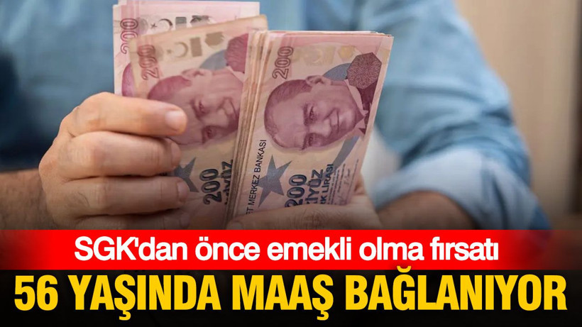 56 yaşında maaş bağlanıyor: SGK’dan önce emekli olabilirsiniz - Resim: 1