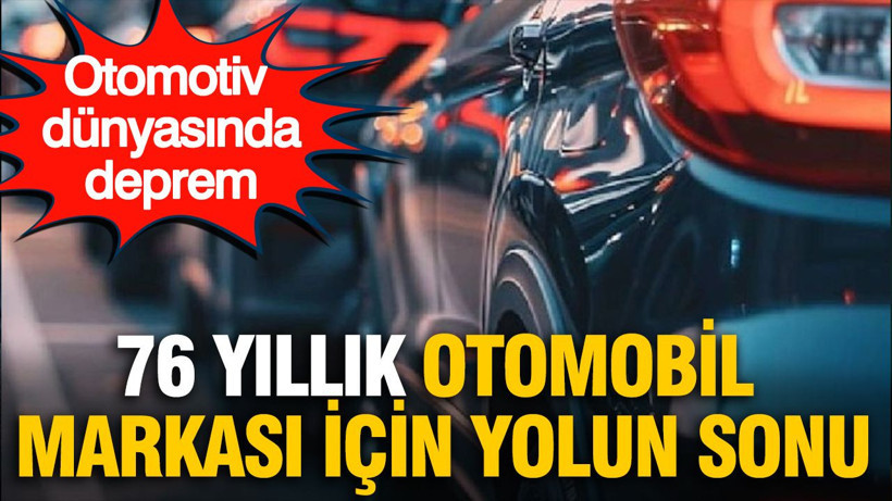 Otomotiv dünyasında deprem: 76 yıllık otomobil markası için yolun sonu - Resim: 1