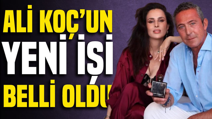 Ali Koç’un yeni işi belli oldu - Resim: 1