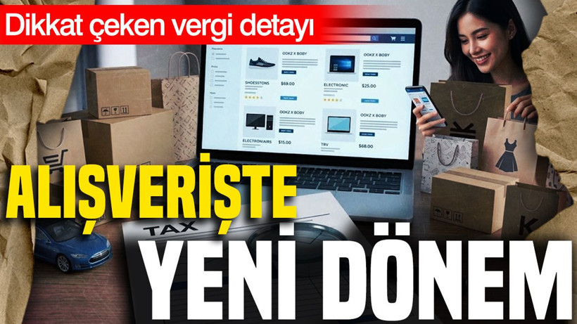 İnternetten alışverişte yeni dönem: Dikkat çeken vergi detayı - Resim: 1