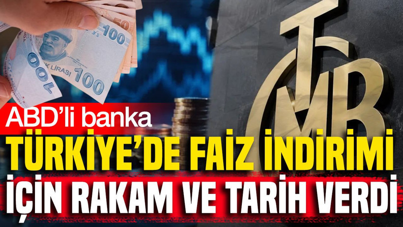 ABD'li banka Türkiye'de faiz indirimi için tarih ve rakam verdi - Resim: 1