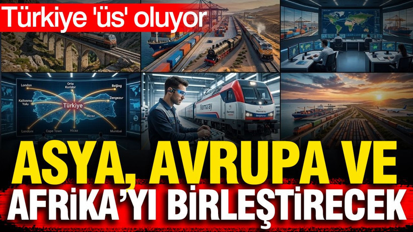 Türkiye üs oluyor: Asya, Avrupa ve Afrika'yı birleştirecek - Resim: 1
