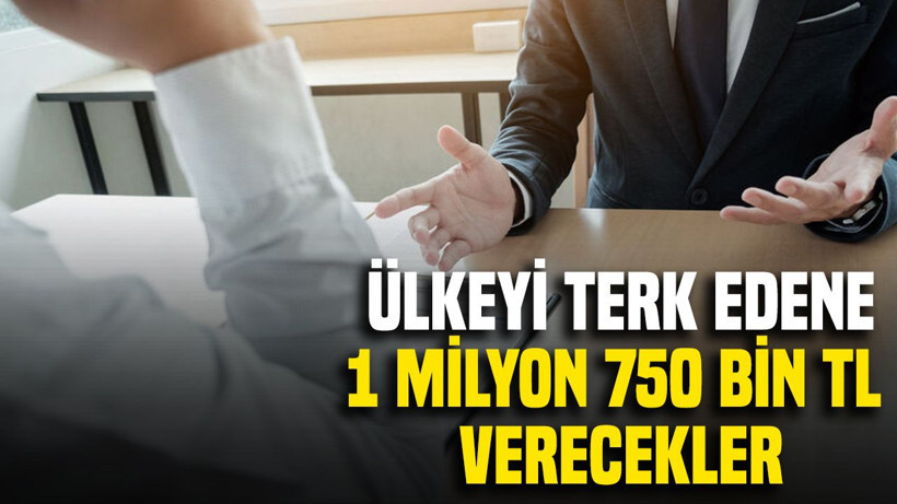 Ülkeyi terk edene 1 milyon 750 bin TL para verecekler - Resim: 1