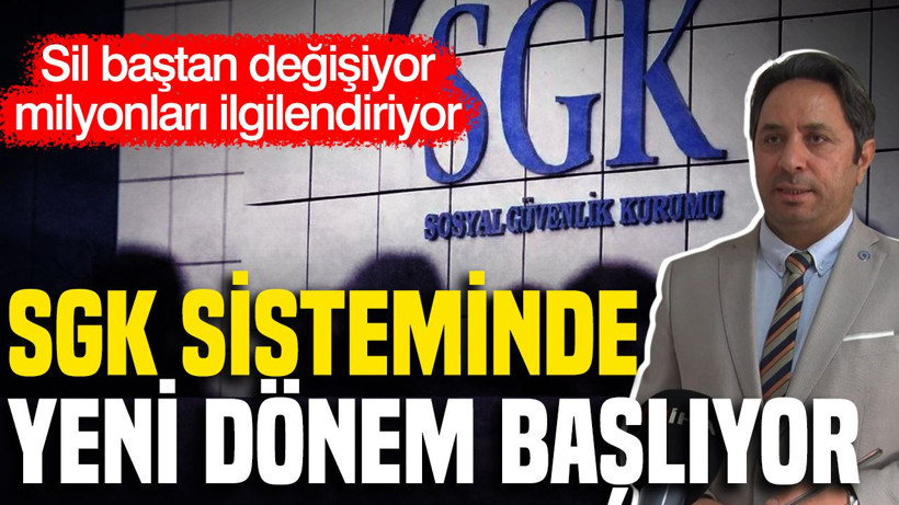 SGK sisteminde yeni dönem düğmesine basıldı: Sil baştan değişiyor - Resim: 1