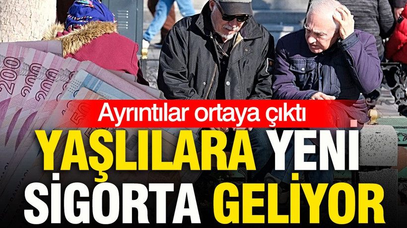 Yaşlılara yeni sigorta geliyor: Ayrıntılar ortaya çıktı - Resim: 1
