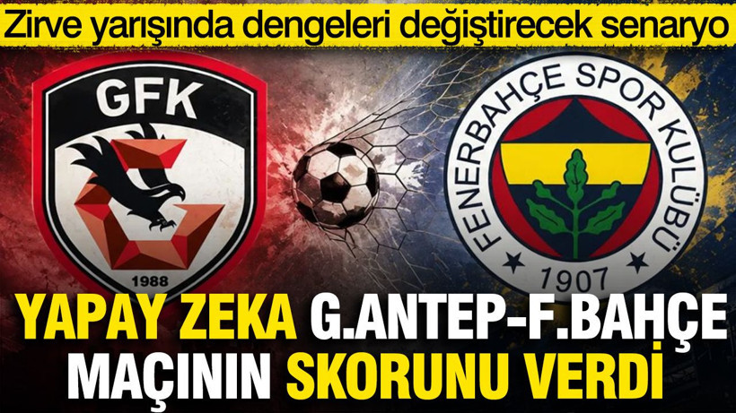 Yapay zeka Gaziantep-Fenerbahçe maçının skorunu verdi - Resim: 1
