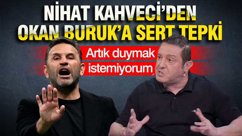Nihat Kahveci'den Okan Buruk'a sert tepki: Artık duymak istemiyorum - Resim: 1