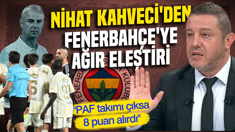 Nihat Kahveci'den Fenerbahçe'ye ağır eleştiri: "PAF takımı çıksa 8 puan alırdı" - Resim: 1