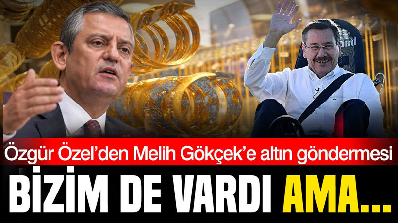 Özgür Özel'den Melih Gökçek'e altın göndermesi: Bizim de vardı ama... - Resim: 1