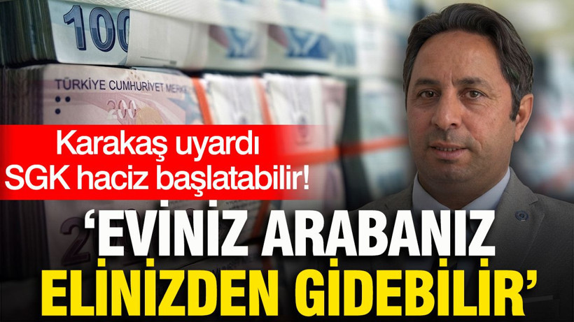 SGK haciz başlatabilir: İsa Karakaş uyardı - Resim: 1