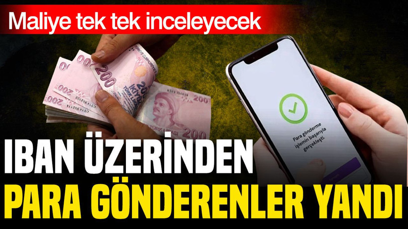 IBAN üzerinden para gönderenler yandı: Maliye tek tek inceleyecek - Resim: 1