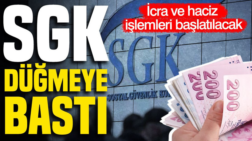 SGK düğmeye bastı: İcra ve haciz işlemleri başlatılacak - Resim: 1