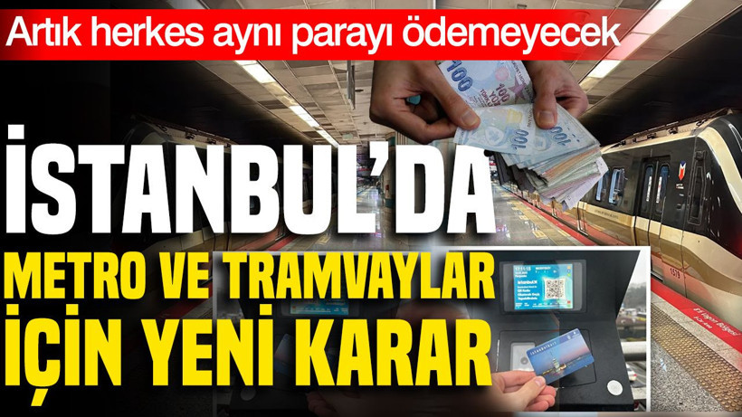 İstanbul'da metro ve tramvaylarda ücret sistemi değişiyor: Herkes farklı ödeyecek - Resim: 1