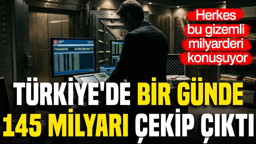 Türkiye'de bir günde 45 milyarı çekip çıktı: Herkes bu gizemli milyarderi konuşuyor - Resim: 1