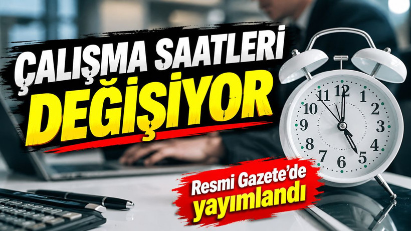 Çalışma saatleri değişiyor: Resmi Gazete'de yayımlandı - Resim: 1
