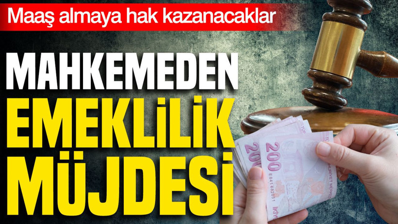 Mahkemeden emeklilik müjdesi: Maaş almaya hak kazanacaklar - Resim: 1