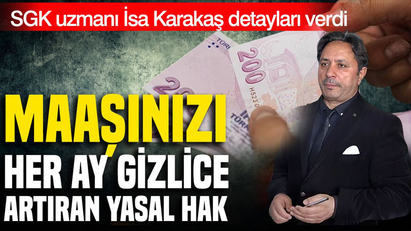 SGK uzmanı İsa Karakaş detayları verdi: Maaşı her ay artıran yasal hak - Resim: 1