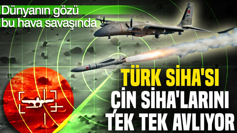 Dünyanın gözü bu hava savaşında: Türk SİHA'sı Çin SİHA'larını tek tek avlıyor - Resim: 1
