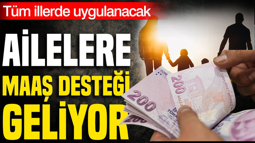 Ailelere maaş desteği geliyor: Tüm illerde uygulanacak - Resim: 1