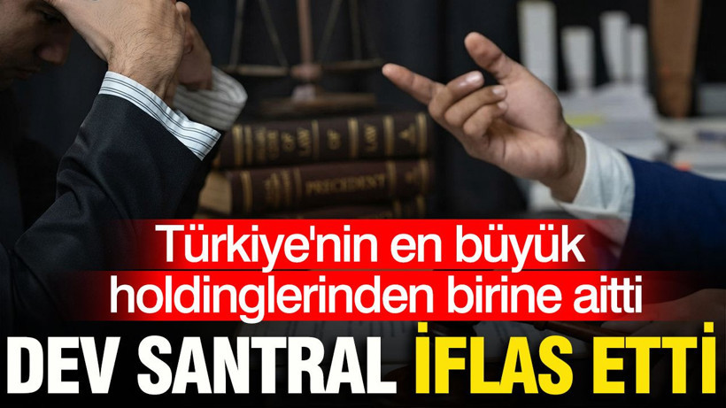 Türkiye'nin en büyük holdinglerinden birine ait santral iflas etti - Resim: 1