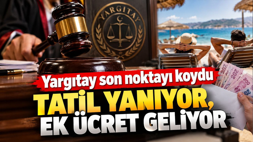Yargıtay son noktayı koydu: Tatil yanıyor, ek ücret geliyor - Resim: 1