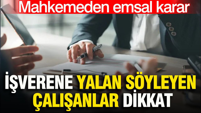 İşverene yalan söyleyen çalışanlar yandı: Mahkemeden emsal karar - Resim: 1