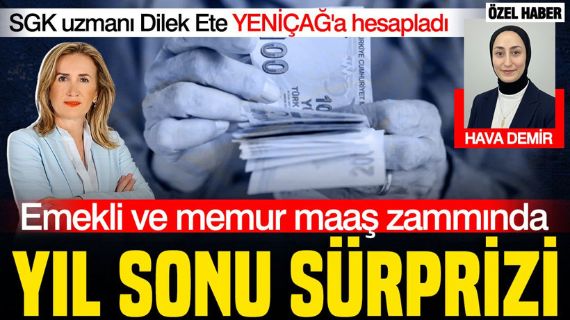 SGK uzmanı Dilek Ete rakam verdi: Emekli ve memur zammında yıl sonu sürprizi - Resim: 1
