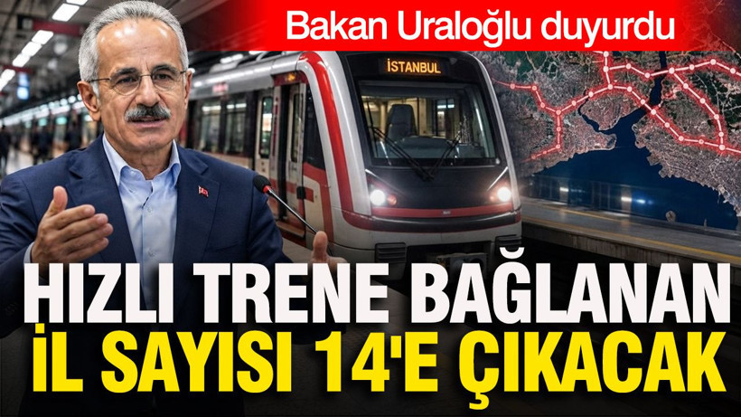 Bakan Uraloğlu duyurdu: Hızlı trene bağlanan il sayısı 14'e çıkacak - Resim: 1
