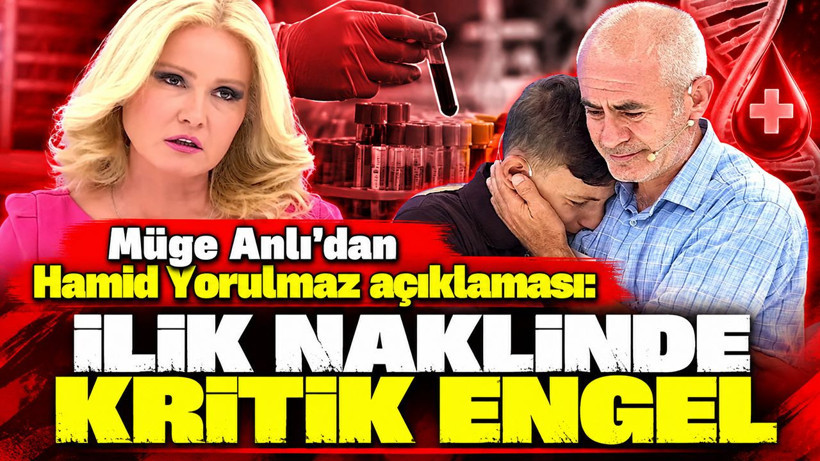 Müge Anlı'dan Hamid Yorulmaz açıklaması: İlik naklinde kritik engel - Resim: 1