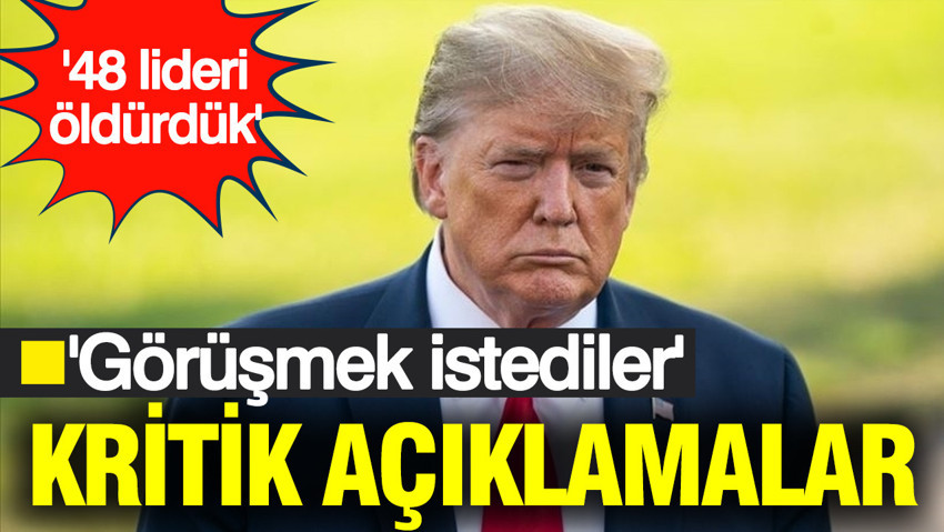 Trump: 48 lideri öldürdük