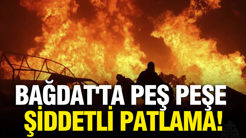 Bağdat'ta peş peşe şiddetli patlama