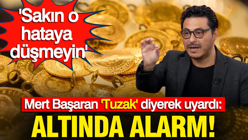 Altında alarm, ekonomist Mert Başaran 'Tuzak' diyerek uyardı: Sakın o hataya düşmeyin