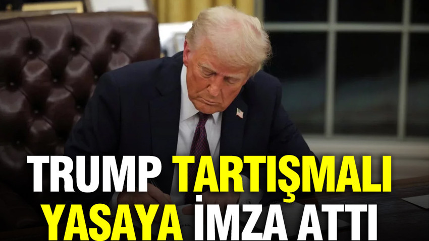 Trump tartışmalı yasaya imza attı