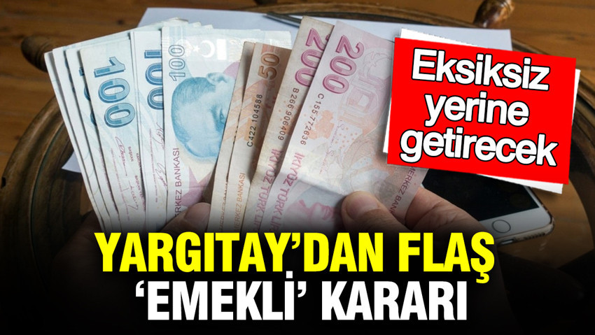 Yargıtay’dan emsal ‘emekli’ kararı: Eksiksiz yerine getirecek