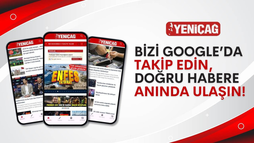 YENİÇAĞ’ı Google’da takibe alın, doğru habere anında ulaşın