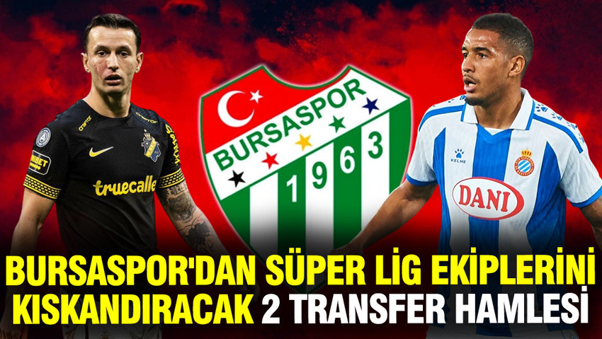 Bursaspor'dan Süper Lig ekiplerini kıskandıracak 2 transfer hamlesi