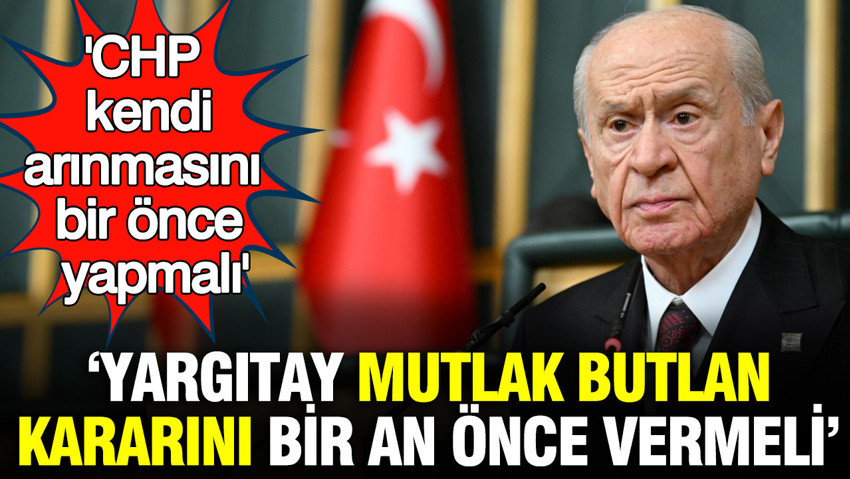 Devlet Bahçeli'den dikkat çeken CHP açıklaması